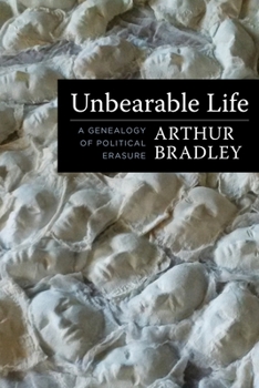Hardcover Unbearable Life: A Genealogy of Political Erasure Book