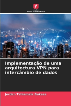 Paperback Implementação de uma arquitectura VPN para intercâmbio de dados [Portuguese] Book