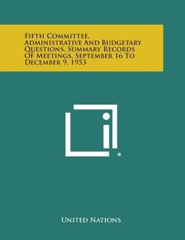 Paperback Fifth Committee, Administrative and Budgetary Questions, Summary Records of Meetings, September 16 to December 9, 1953 Book