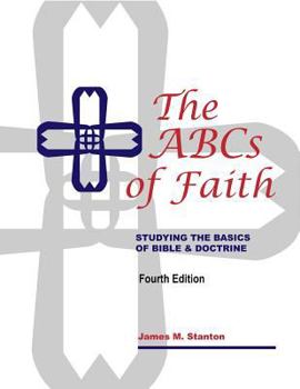 Paperback The ABCs of Faith: Studying the Basics of Bible & Doctrine Book