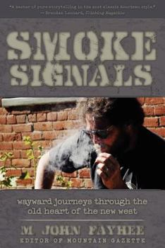 Paperback Smoke Signals: Wayward Journeys Through the Old Heart of the New West Book