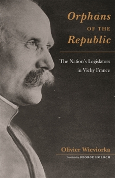 Hardcover Orphans of the Republic: The Nation's Legislators in Vichy France [French] Book