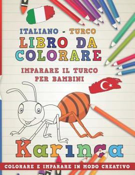 Libro da colorare Italiano - Turco. Imparare il turco per bambini. Colorare e imparare in modo creativo (Impara le lingue)