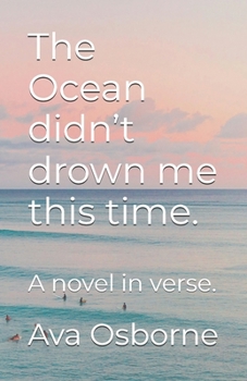 Paperback The Ocean didn't drown me this time.: A novel in verse. Book