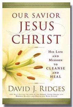Hardcover Our Savior Jesus Christ: His Life and Mission to Cleanse and Heal Book