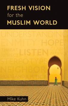 Paperback Fresh Vision for the Muslim World: An Incarnational Alternative Book