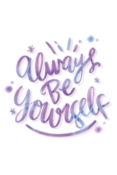 Always Be Yourself: Lined Notebook (6x9)
