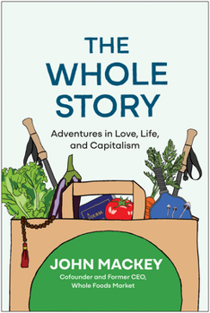 Hardcover The Whole Story: Adventures in Love, Life, and Capitalism Book