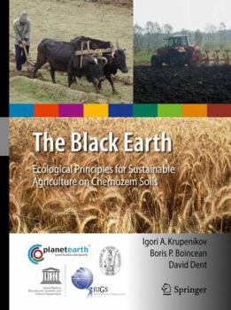 Hardcover The Black Earth: Ecological Principles for Sustainable Agriculture on Chernozem Soils Book