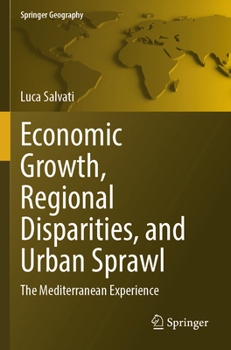 Paperback Economic Growth, Regional Disparities, and Urban Sprawl: The Mediterranean Experience Book