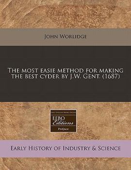 Paperback The Most Easie Method for Making the Best Cyder by J.W. Gent. (1687) Book