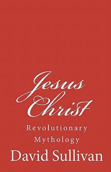 Paperback Jesus Christ: Revolutionary Mythology Book
