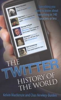Paperback The Twitter History of the World: Everything You Need to Know about Everything in 140 Characters or Less Book