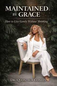 Paperback Maintained By Grace: How To Live Gently Without Shrinking Book