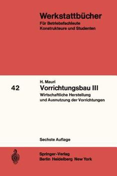 Paperback Vorrichtungsbau III: Wirtschaftliche Herstellung Und Ausnutzung Der Vorrichtungen [German] Book