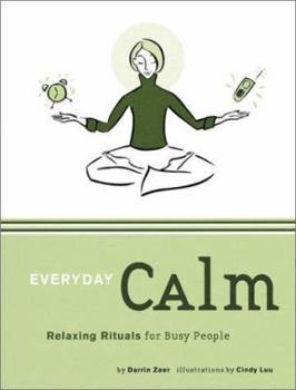 Hardcover Everyday Calm: Relaxing Rituals for Busy People Book