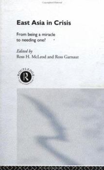 Hardcover East Asia in Crisis: From Being a Miracle to Needing One? Book