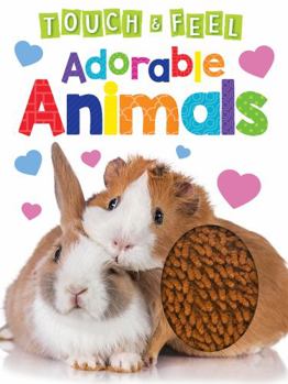 Board book Adorable Animals - Touch and Feel Board Book - Sensory Board Book