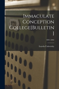 Paperback Immaculate Conception College[Bulletin]; 1891-1892 Book