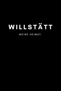 Willstätt: Notizbuch | 120 Seiten DIN A5 (6x9 Zoll) | Punktraster, Punktiert, Dotted |Notizen, Termine, Ideen, Skizzen, Planer, Tagebuch, Organisation ... Region, Liebe und Heimat (German Edition)