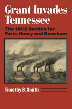 Paperback Grant Invades Tennessee: The 1862 Battles for Forts Henry and Donelson Book