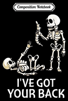 Composition Notebook: I Got Your Back Funny Skull And Skeleton Halloween  Journal/Notebook Blank Lined Ruled 6x9 100 Pages