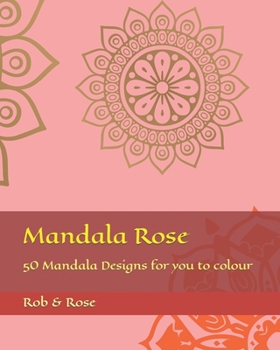 Paperback Mandala Rose: 50 Mandala Designs for you to colour Book