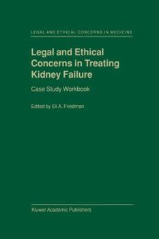 Hardcover Legal and Ethical Concerns in Treating Kidney Failure: Case Study Workbook Book