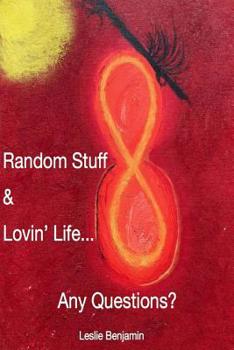 Paperback Random Stuff & Lovin' Life...Any Questions? Book
