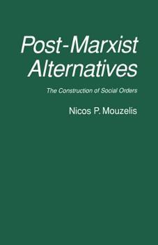 Paperback Post-Marxist Alternatives: The Construction of Social Orders Book