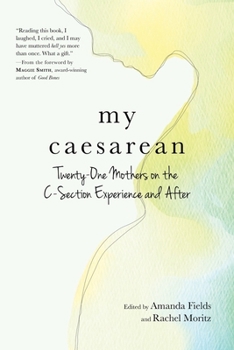 Paperback My Caesarean: Twenty-One Mothers on the C-Section Experience and After Book