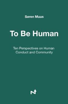 Hardcover To Be Human: Ten Perspectives on Human Conduct and Community Book