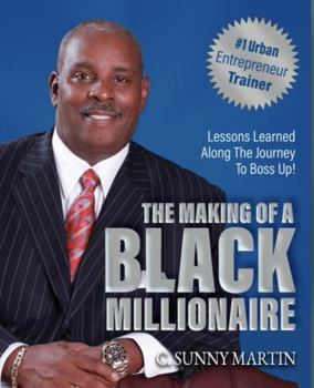 Paperback The Making Of A Black Millionaire: Lessons Learned Along The Way Book