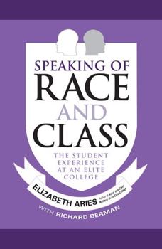 Paperback Speaking of Race and Class: The Student Experience at an Elite College Book