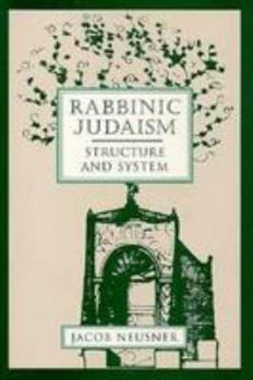 Paperback Rabbinic Judaism: Structure and System Book