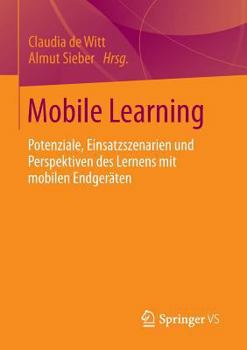 Paperback Mobile Learning: Potenziale, Einsatzszenarien Und Perspektiven Des Lernens Mit Mobilen Endgeräten [German] Book