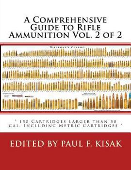 Paperback A Comprehensive Guide to Rifle Ammunition Vol. 2 of 2: " 150 Cartridges larger than 50 cal. Including Metric Cartridges " Book