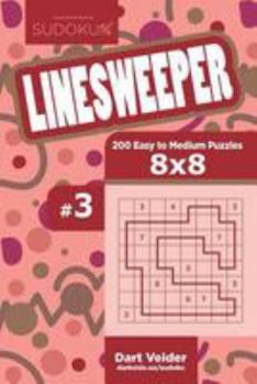 Paperback Sudoku Linesweeper - 200 Easy to Medium Puzzles 8x8 (Volume 3) Book
