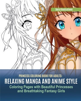 Paperback Princess Coloring Book for Adults: Relaxing Manga and Anime Style Coloring Pages with Beautiful Princesses and Breathtaking Fantasy Girls Book