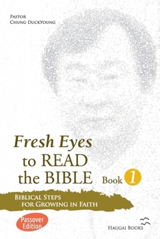 Fresh Eyes to READ the BIBLE Book 1, Biblical Steps for Growing in Faith-Passover Edition