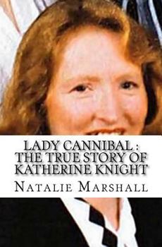 Lady Cannibal: The True Story of Katherine Knight