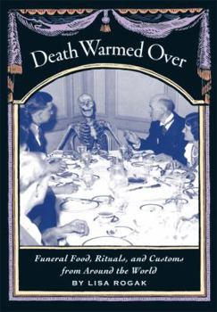 Paperback Death Warmed Over: Funeral Food, Rituals, and Customs from Around the World Book