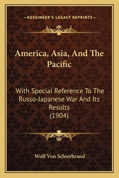Paperback America, Asia, And The Pacific: With Special Reference To The Russo-Japanese War And Its Results (1904) Book