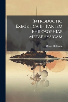 Paperback Introductio Exegetica In Partem Philosophiae Metaphysicam Book