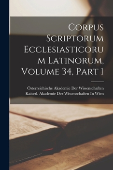 Paperback Corpus Scriptorum Ecclesiasticorum Latinorum, Volume 34, part 1 [Latin] Book