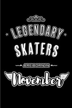 Paperback Legendary Skaters are born in November: Blank Lined Journal Notebooks Diary as Appreciation, Birthday, Welcome, Farewell, Thank You, Christmas, Gradua Book