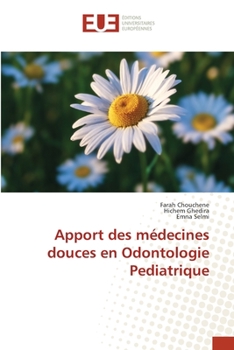 Paperback Apport des médecines douces en Odontologie Pediatrique [French] Book