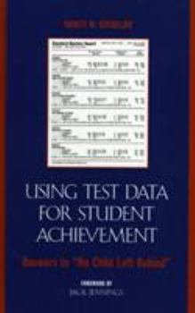 Hardcover Using Test Data for Student Achievement: Answers to 'no Child Left Behind' Book