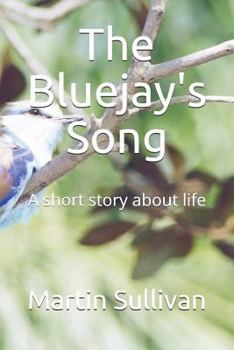 Paperback The Bluejay's Song: A Short Story about Life Book