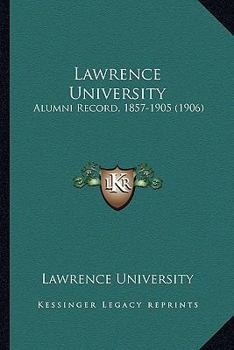 Paperback Lawrence University: Alumni Record, 1857-1905 (1906) Book